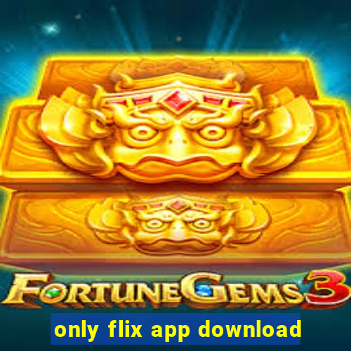 only flix app download